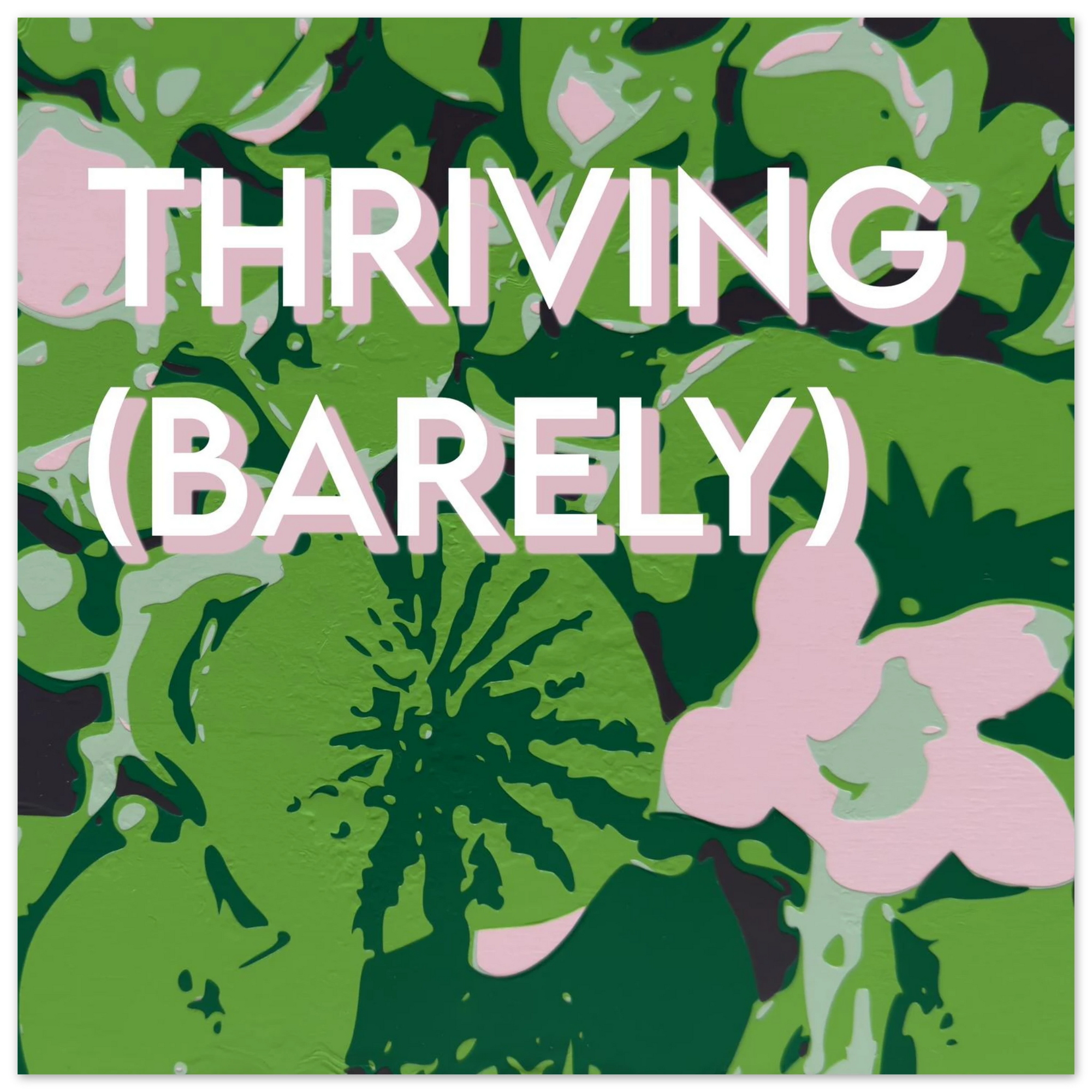Thriving Barely lily art print in greens and pink with bold white text by Botanical Mouth